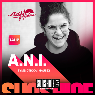 episode Bassgeflüster mit A.N.I. (Symbiotikka | Haus 33) powered by SUNSHINE LIVE artwork