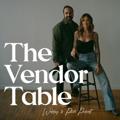Cover image The Vendor Table - A Wedding and Photography Podcast