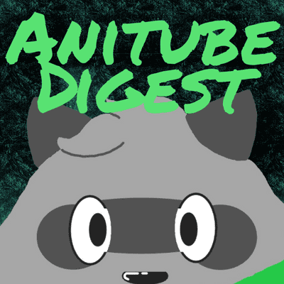 episode AniTube Digest 2/9 - 2/15 artwork
