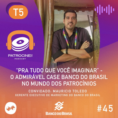 episode T5 - EP07 “Pra tudo que você imaginar” - o admirável case Banco do Brasil no mundo dos patrocínios artwork