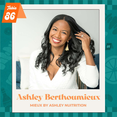 episode 34: Reframing the Health Narrative on Culturally Rich Foods with Ashley Berthoumieux of Mieux by Ashley Nutrition artwork