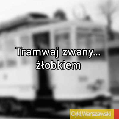 episode Tramwaj zwany... żłobkiem artwork
