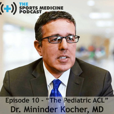 episode Episode 10 - The Pediatric ACL with Mininder Kocher, MD artwork
