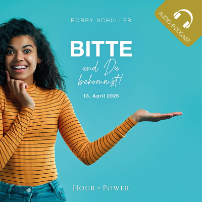 episode Bitte und Du bekommst! - Predigt von Bobby Schuller artwork