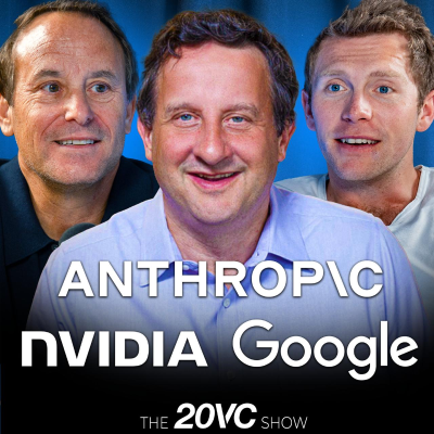 episode 20VC: Anthropic Raises $30BN from Microsoft and NVIDIA | NVIDIA Core Business Threatened by TPU | Sam Altman's "War Mode" Analysed | Sierra Hits $100M ARR: Justifies $10BN Price? | Lovable Hits $200M ARR & Rumoured $6BN Round artwork