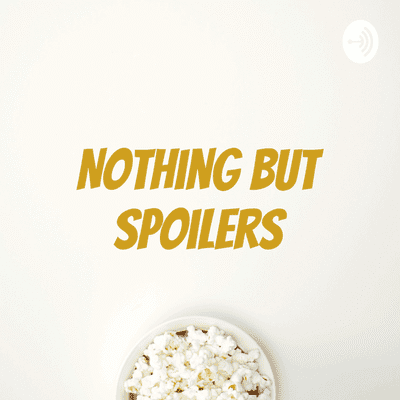 Nothing But Spoilers