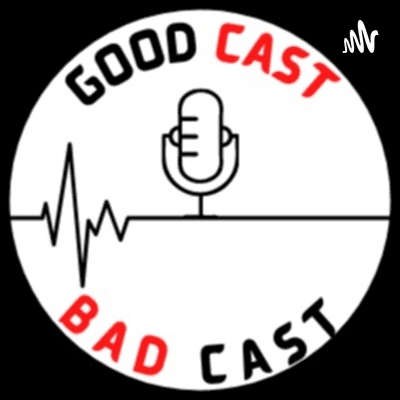 Good Cast Bad Cast