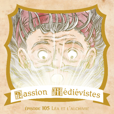 episode Épisode 105 - Léa et l'alchimie au Moyen Âge artwork