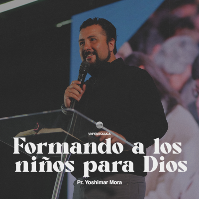 episode 1º Servicio dominical | Formando a los niños para Dios | Pr. Yoshimar Mora | VNPEM Toluca artwork