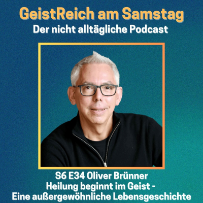 episode S6E34 Heilung beginnt im Geist - Oliver Brünner artwork