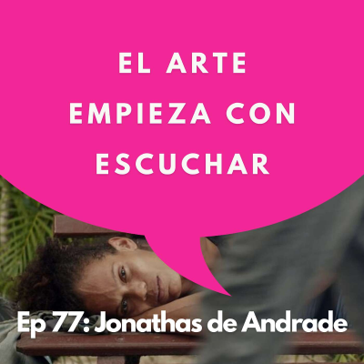 episode #77 - El artista que nos obliga a mirar lo que preferimos ignorar | Jonathas de Andrade artwork