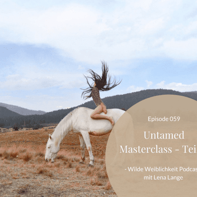 episode 059: Untamed Masterclass - Teil 3 artwork