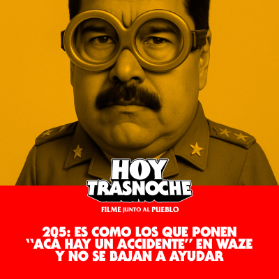 episode 205: Es como los que ponen "Acá hay un accidente" en Waze y no se bajan a ayudar artwork