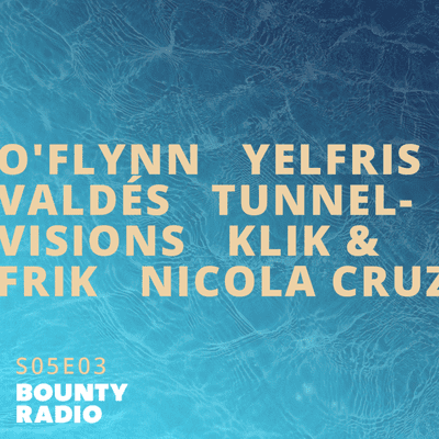 episode New Music By Nicola Cruz | Yelfris Valdés | Tunnelvisions | O'Flynn | Klik & Frik | Kiko Navarro artwork