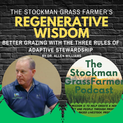 episode Better Grazing With the Three Rules of Adaptive Stewardship by Dr. Allen Williams artwork