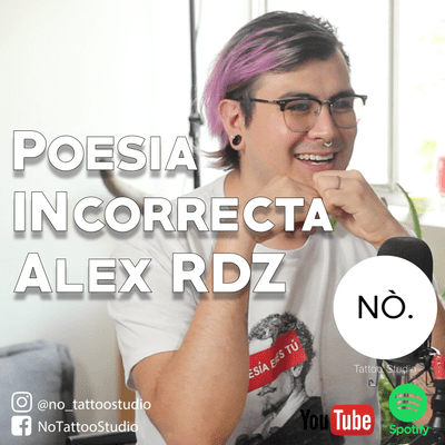 episode Poesía Incorrecta Alex Rdz. NO Espacio Tinta ep7 artwork