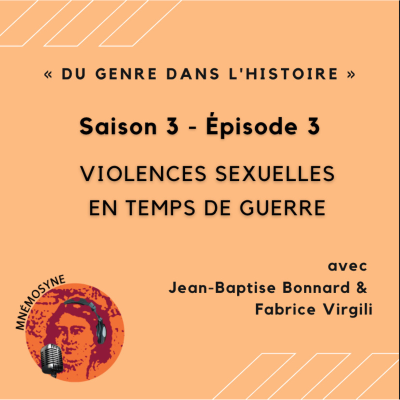 episode S3E03 â€“ Violences sexuelles en temps de guerre [J.B. Bonnard, F. Virgili] artwork