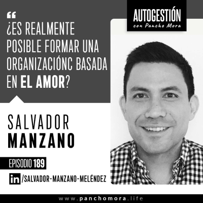 episode #189 Salvador Manzano - ¿Es realmente posible formar una organización basada en el amor?. artwork