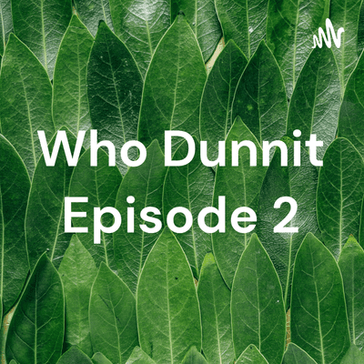 Who Dunnit Episode 2