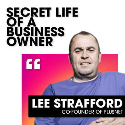 episode 3: Lee Strafford | Co-Founder of PlusNet - Part 2 artwork