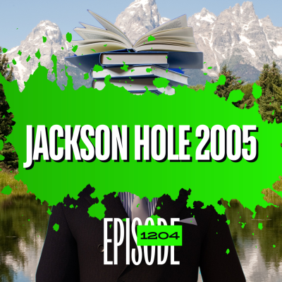 episode 1204 - From Rate Cuts to Policy Shifts: What Powell Could Reveal at Jackson Hole artwork