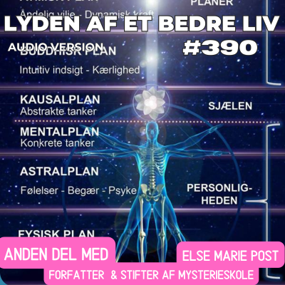 episode #390 - Menneske Kend Dig Selv - Indføring i Åndelig Psykologi - Else Marie Post p.2 artwork