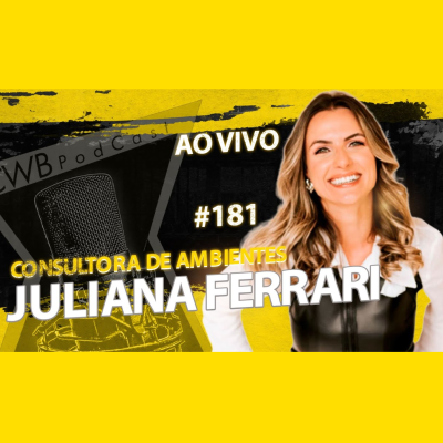 episode JULIANA FERRARI [CONSULTORA DE AMBIENTES] - CURITIBA PODCAST #181 artwork