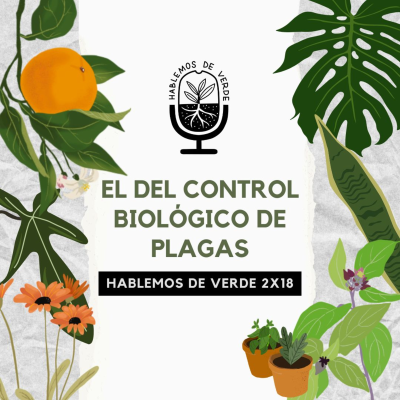 episode El del control biológico de plagas (con @entomopatiaconjairo y @tonielbioleg) | 2x18 | Hablemos de verde artwork