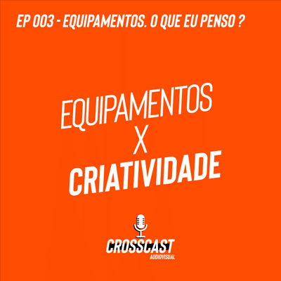 episode #003 - Equipamentos x Criatividade artwork