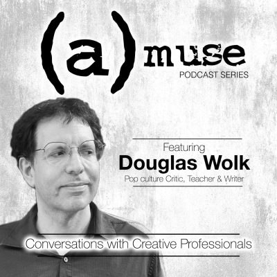 episode Douglas Wolk - Pop Culture Critic, Teacher, & Writer artwork