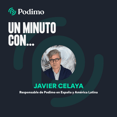 episode Un minuto con Javier Celaya - Responsable de Podimo en España y América Latina artwork