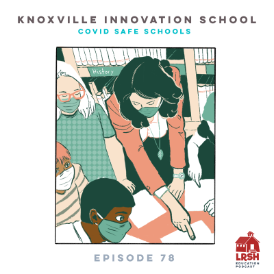episode 78 - Knoxville Innovation School - COVID safe schools artwork