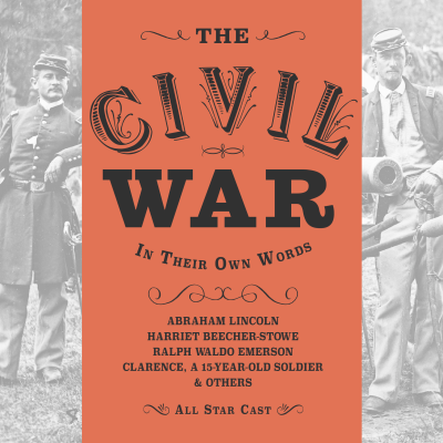 The Civil War: In Their Own Words (Unabridged)