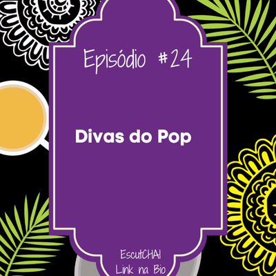 episode Episódio #24 Divas do Pop artwork