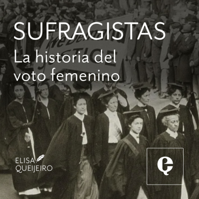 episode Sufragistas: La historia del voto femenino artwork