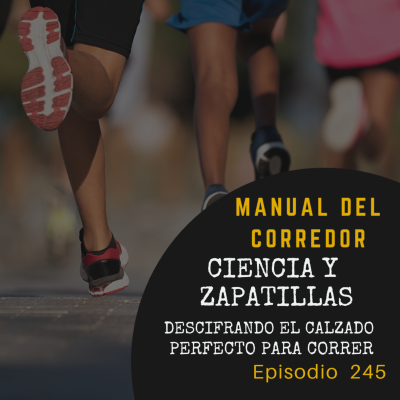 episode 245. Ciencia y zapatillas. Descifrando el calzado perfecto para correr artwork