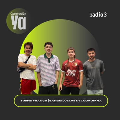 episode Generación Ya - Young Franco | Sanguijuelas del guadiana - 03/07/25 artwork