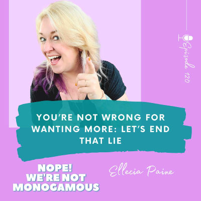 episode You’re Not Wrong for Wanting More: Let’s End That Lie, Ep. 120 artwork