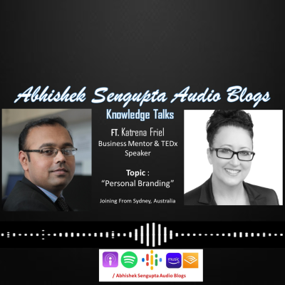 episode KnowledgeTalks 47 | Personal Branding | FT Katrena Friel | Abhishek Sengupta Audio Blogs artwork