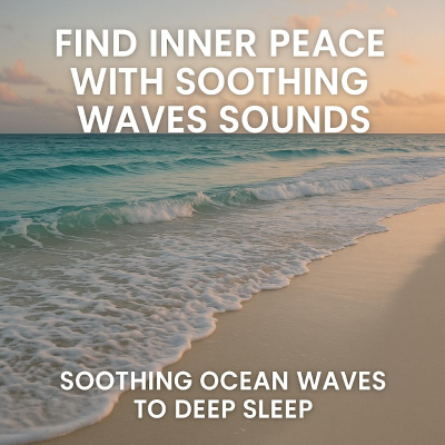 episode Find Inner Peace With Soothing Waves Sounds - Soothing Ocean Waves To Deep Sleep artwork
