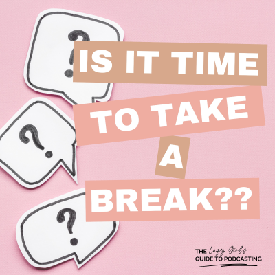 episode Ep 100: Why It's Okay to Take a Break from Podcasting artwork