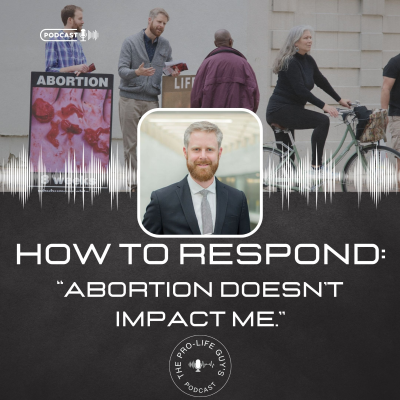 episode 196: How To Respond: "Abortion Doesn't Impact Me." artwork