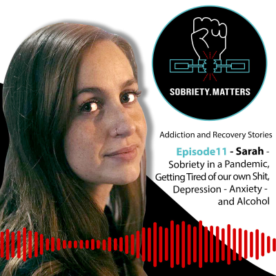 episode Episode 11 - Sobriety in a Pandemic, Getting Tired of our own Shit, Depression - Anxiety - and Alcohol - Sarah P. artwork