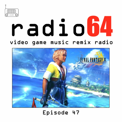 episode Episode 47 - Video Game Music Remix Radio artwork