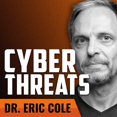 episode DR. ERIC COLE | How Cyberthreats Endanger Men and Their Families artwork
