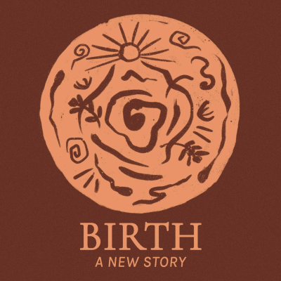 Birth: A New Story