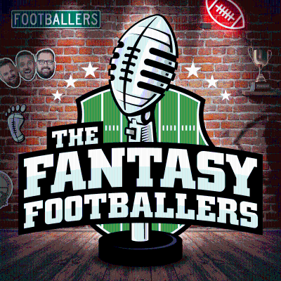 Fantasy Footballers - Fantasy Football Podcast