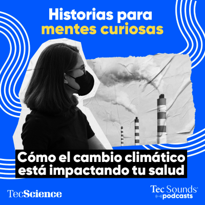 episode Ep. 99 - Cómo el cambio climático está impactando tu salud artwork