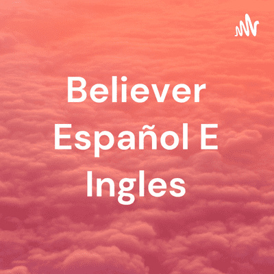 Believer Español E Ingles