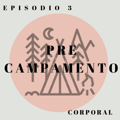episode PRE-CAMPAMENTO (Corporal) artwork